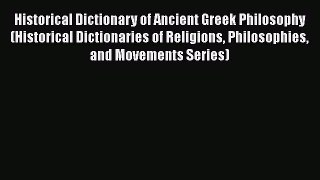 [Read book] Historical Dictionary of Ancient Greek Philosophy (Historical Dictionaries of Religions