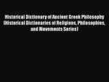 [Read book] Historical Dictionary of Ancient Greek Philosophy (Historical Dictionaries of Religions