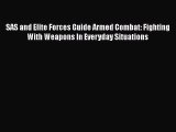 PDF SAS and Elite Forces Guide Armed Combat: Fighting With Weapons In Everyday Situations Free
