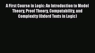 [Read book] A First Course in Logic: An Introduction to Model Theory Proof Theory Computability