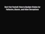 [Read book] Don't Get Fooled!: How to Analyze Claims for Fallacies Biases and Other Deceptions