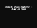 Download Introduction to Counselling Survivors of Interpersonal Trauma PDF Free