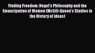 [Read book] Finding Freedom: Hegel's Philosophy and the Emancipation of Women (McGill-Queen's