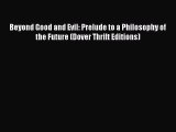 [Read book] Beyond Good and Evil: Prelude to a Philosophy of the Future (Dover Thrift Editions)