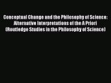 [Read book] Conceptual Change and the Philosophy of Science: Alternative Interpretations of