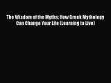 [Read book] The Wisdom of the Myths: How Greek Mythology Can Change Your Life (Learning to