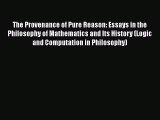 [Read book] The Provenance of Pure Reason: Essays in the Philosophy of Mathematics and Its