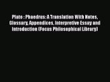 [Read book] Plato : Phaedrus: A Translation With Notes Glossary Appendices Interpretive Essay