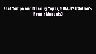 Download Ford Tempo and Mercury Topaz 1984-92 (Chilton's Repair Manuals) Free Books