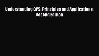 [Read Book] Understanding GPS: Principles and Applications Second Edition  EBook
