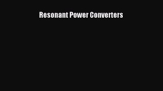 [Read Book] Resonant Power Converters  Read Online