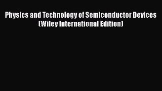 [Read Book] Physics and Technology of Semiconductor Devices (Wiley International Edition) Free