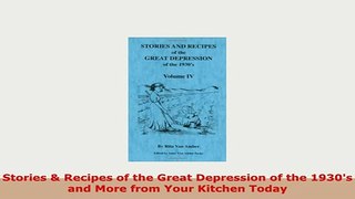 PDF  Stories  Recipes of the Great Depression of the 1930s and More from Your Kitchen Today Download Online