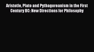 [Read book] Aristotle Plato and Pythagoreanism in the First Century BC: New Directions for