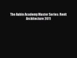 [Read Book] The Aubin Academy Master Series: Revit Architecture 2011  EBook