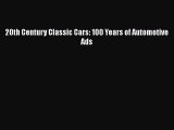 Read 20th Century Classic Cars: 100 Years of Automotive Ads Ebook