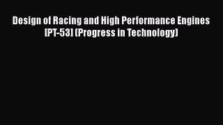 PDF Design of Racing and High Performance Engines [PT-53] (Progress in Technology) Free Books