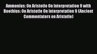 [Read book] Ammonius: On Aristotle On Interpretation 9 with Boethius: On Aristotle On Interpretation
