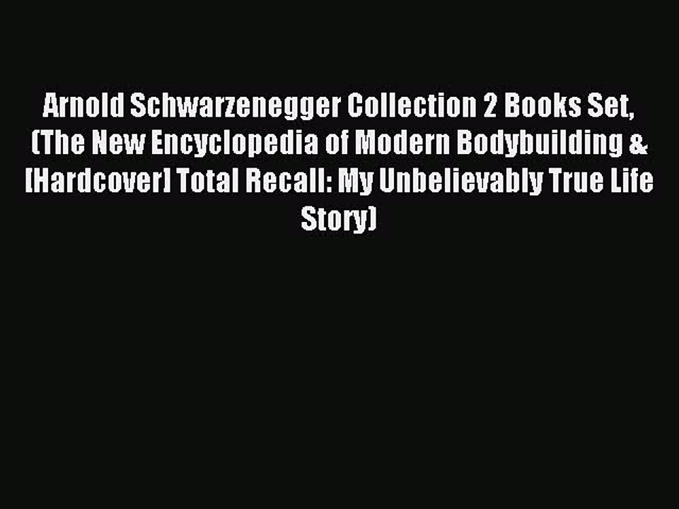 Read Arnold Schwarzenegger Collection 2 Books Set (The New Encyclopedia of Modern Bodybuilding