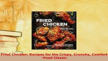 PDF  Fried Chicken Recipes for the Crispy Crunchy ComfortFood Classic Read Full Ebook