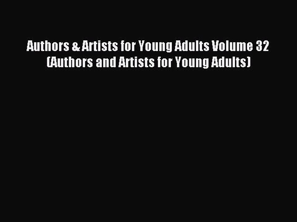 Read Authors & Artists for Young Adults Volume 32 (Authors and Artists for Young Adults) Ebook