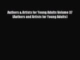 Read Authors & Artists for Young Adults Volume 37 (Authors and Artists for Young Adults) Ebook