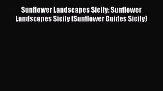 Read Sunflower Landscapes Sicily: Sunflower Landscapes Sicily (Sunflower Guides Sicily) Ebook