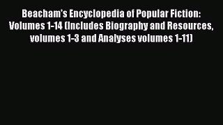 Download Beacham's Encyclopedia of Popular Fiction: Volumes 1-14 (Includes Biography and Resources