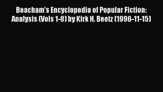 Read Beacham's Encyclopedia of Popular Fiction: Analysis (Vols 1-8) by Kirk H. Beetz (1996-11-15)