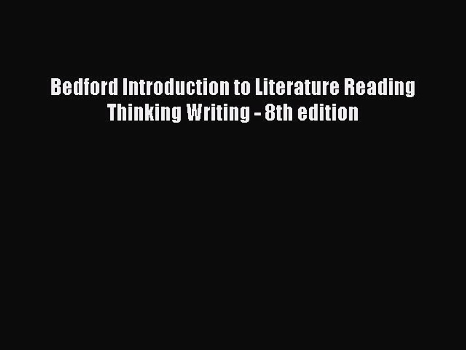 Read Bedford Introduction to Literature Reading Thinking Writing - 8th edition Ebook Online