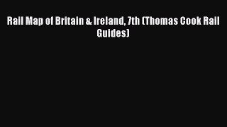 Read Rail Map of Britain & Ireland 7th (Thomas Cook Rail Guides) Ebook Free