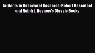 Read Artifacts in Behavioral Research: Robert Rosenthal and Ralph L. Rosnow's Classic Books