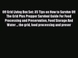 Download Off Grid Living Box Set: 35 Tips on How to Survive Off The Grid Plus Prepper Survival