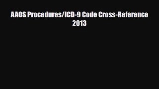 [PDF] AAOS Procedures/ICD-9 Code Cross-Reference 2013 Download Full Ebook