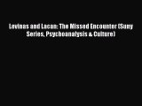 [Read book] Levinas and Lacan: The Missed Encounter (Suny Series Psychoanalysis & Culture)