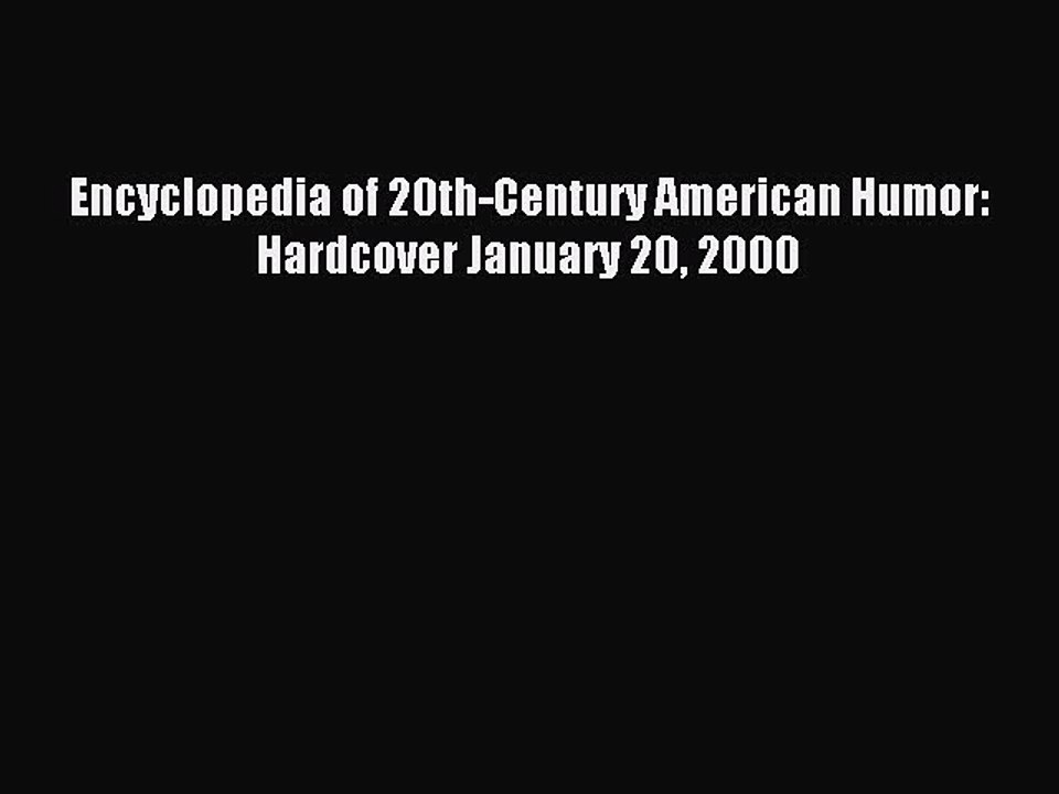 Read Encyclopedia of 20th-Century American Humor: Hardcover January 20 2000 Ebook Free