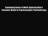 [Read book] Containing States of Mind: Exploring Bion's Container Model in Psychoanalytic Psychotherapy