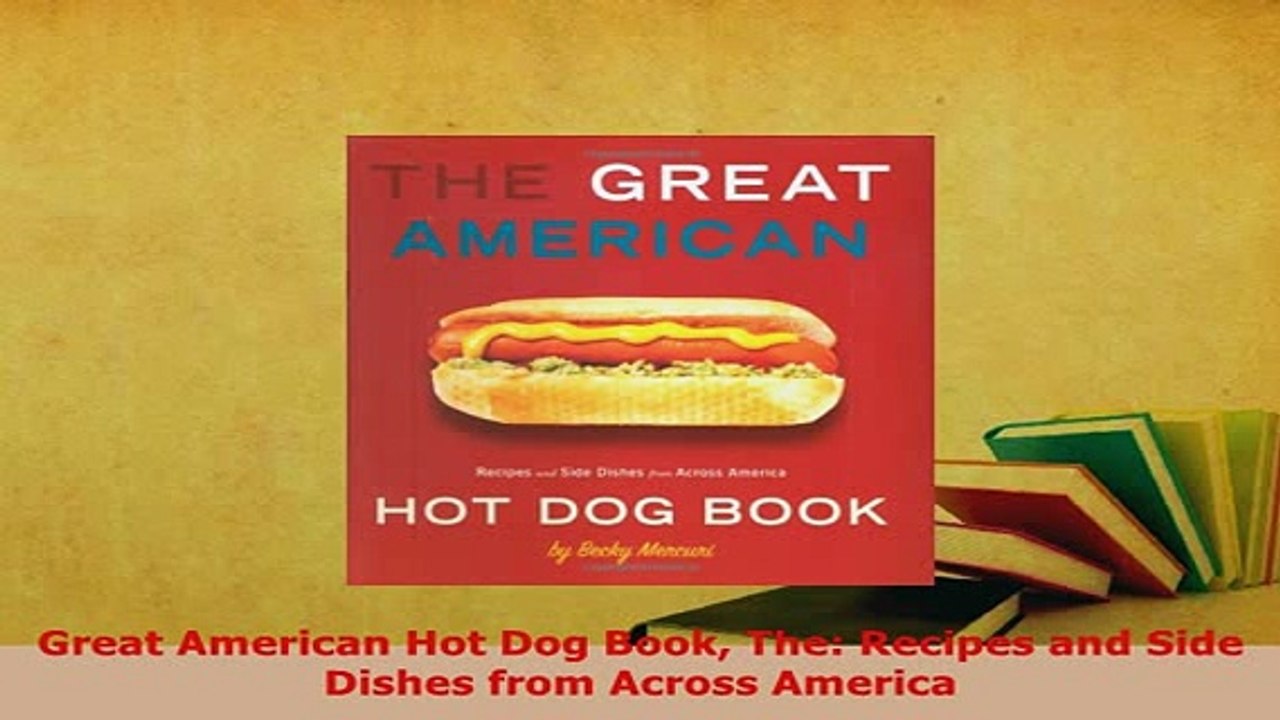 PDF  Great American Hot Dog Book The Recipes and Side Dishes from Across America PDF Online