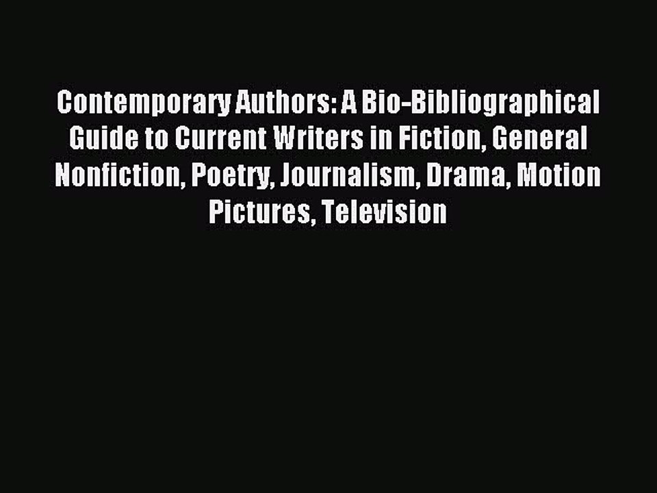 Read Contemporary Authors: A Bio-Bibliographical Guide to Current Writers in Fiction General