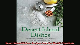 Free PDF Downlaod  Desert Island Dishes Recipes from the Worlds Top Chefs  DOWNLOAD ONLINE