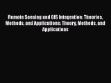 [Read Book] Remote Sensing and GIS Integration: Theories Methods and Applications: Theory Methods