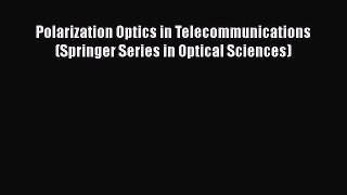 [Read Book] Polarization Optics in Telecommunications (Springer Series in Optical Sciences)