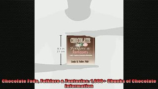 READ book  Chocolate Fads Folklore  Fantasies 1000 Chunks of Chocolate Information  FREE BOOOK ONLINE