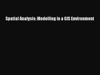 [Read Book] Spatial Analysis: Modelling in a GIS Environment Free PDF