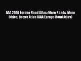 Read AAA 2007 Europe Road Atlas: More Roads More Cities Better Atlas (AAA Europe Road Atlas)