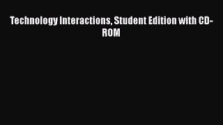 [Read Book] Technology Interactions Student Edition with CD-ROM  EBook