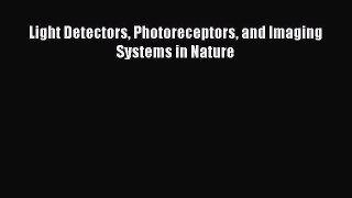 [Read Book] Light Detectors Photoreceptors and Imaging Systems in Nature  EBook
