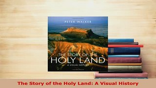 Download  The Story of the Holy Land A Visual History PDF Book Free