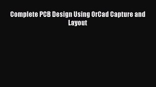 [Read Book] Complete PCB Design Using OrCad Capture and Layout  EBook