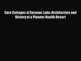 Read Cure Cottages of Saranac Lake: Architecture and History of a Pioneer Health Resort Ebook